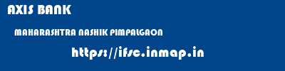 AXIS BANK  MAHARASHTRA NASHIK PIMPALGAON   ifsc code